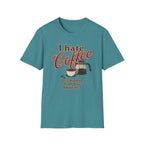 I Hate Coffee T-Shirt