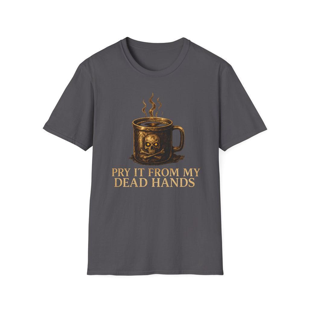 Pry It From My Dead Hands T-Shirt