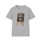 I Need Coffee T-Shirt