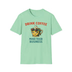 Drink Coffee Mind Your Business T-Shirt