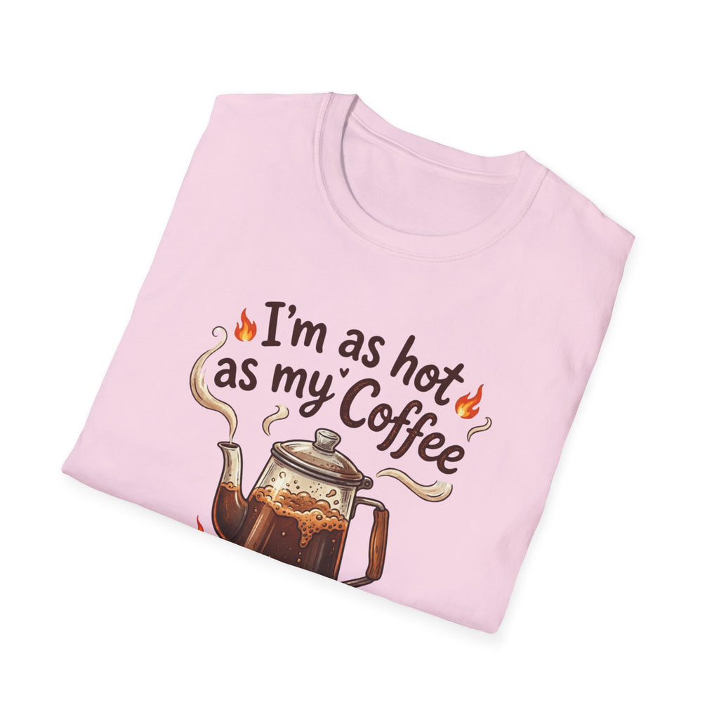 I'm as hot as my Coffee T-Shirt