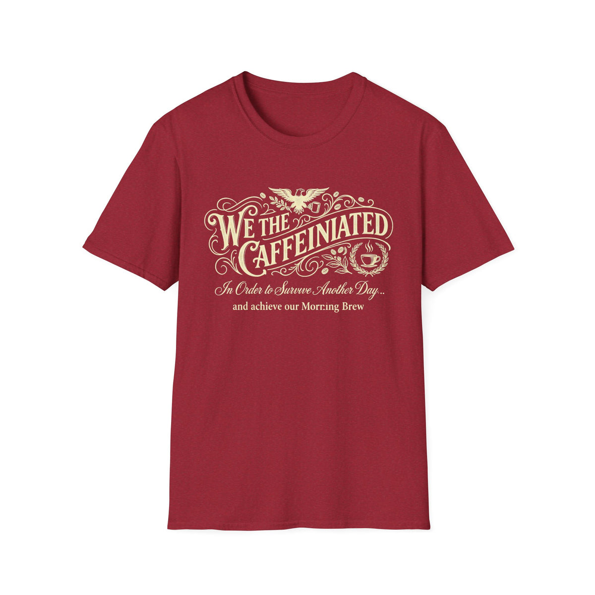 We the Caffeinated T-Shirt