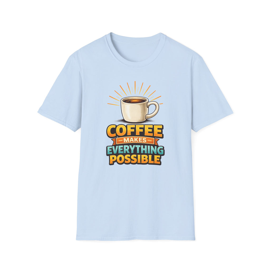 Coffee Makes Everything Possible T-Shirt