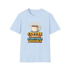 Coffee Makes Everything Possible T-Shirt