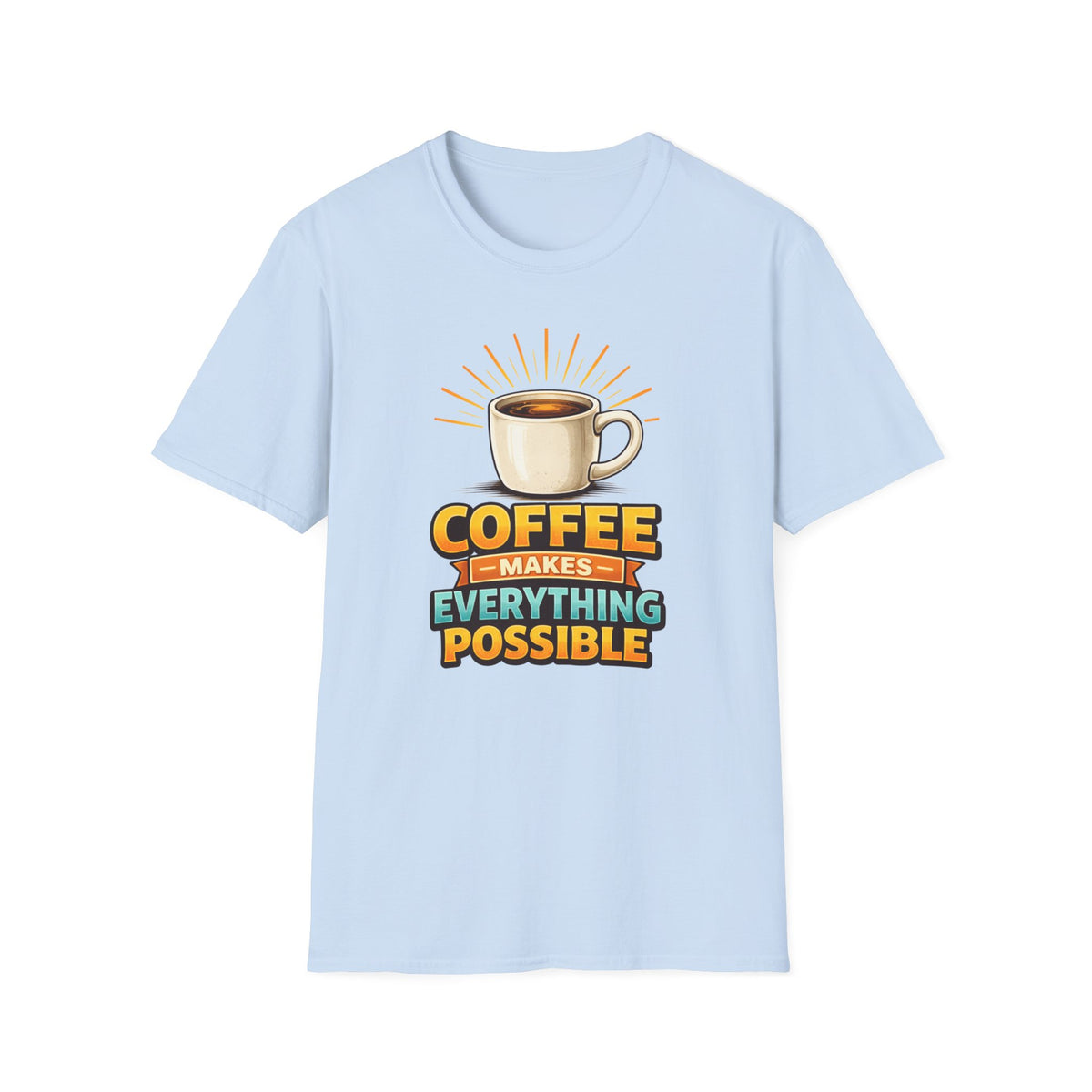 Coffee Makes Everything Possible T-Shirt