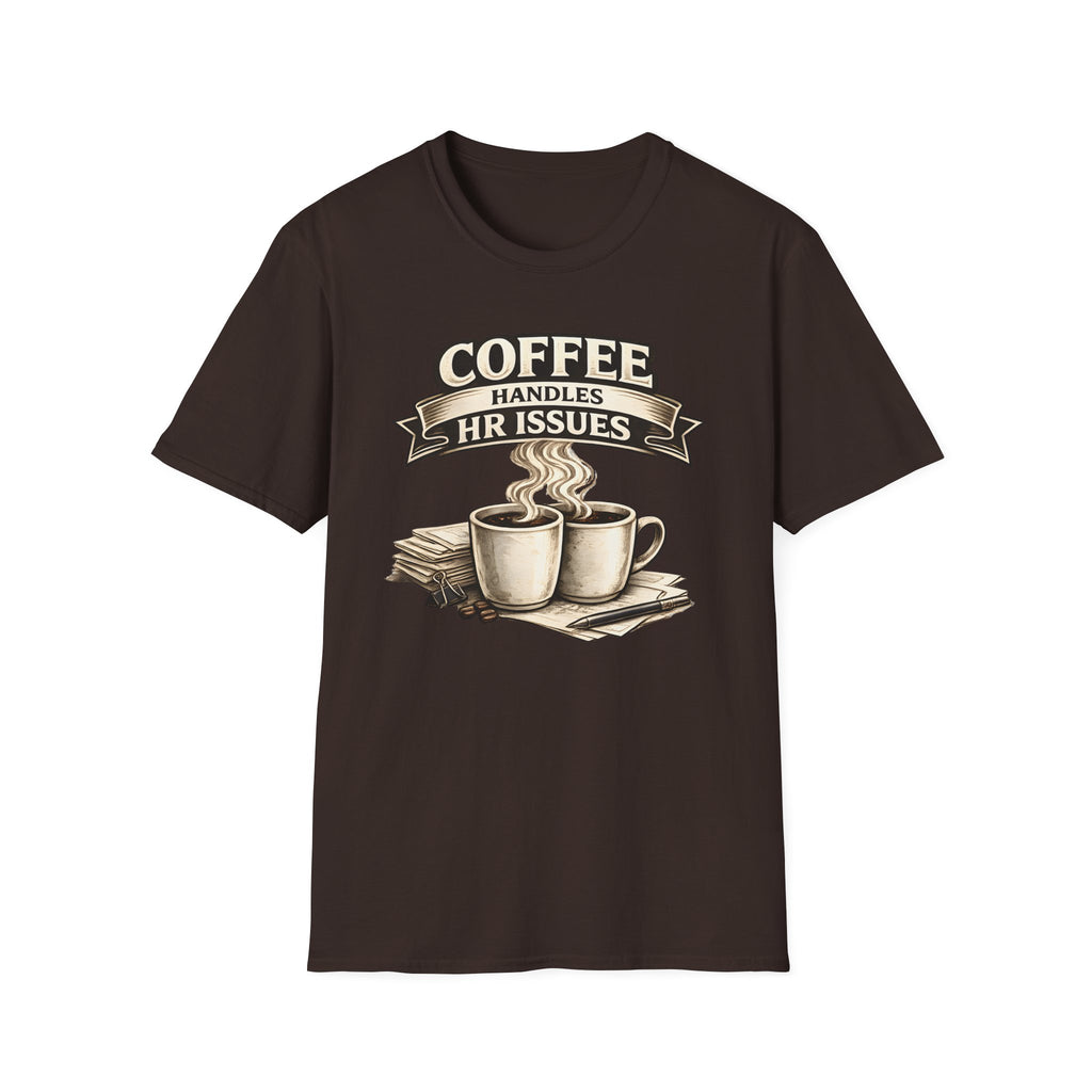 Coffee Handles HR Issues T-Shirt