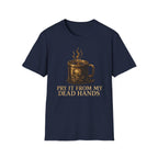 Pry It From My Dead Hands T-Shirt