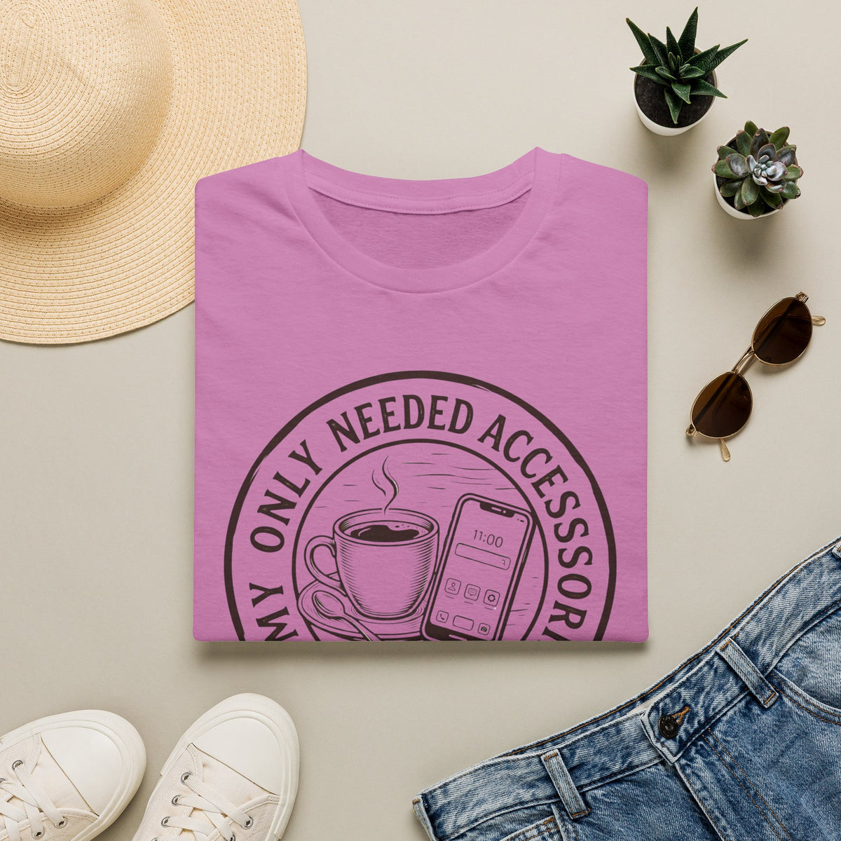 My Only Needed Accessories T-Shirt
