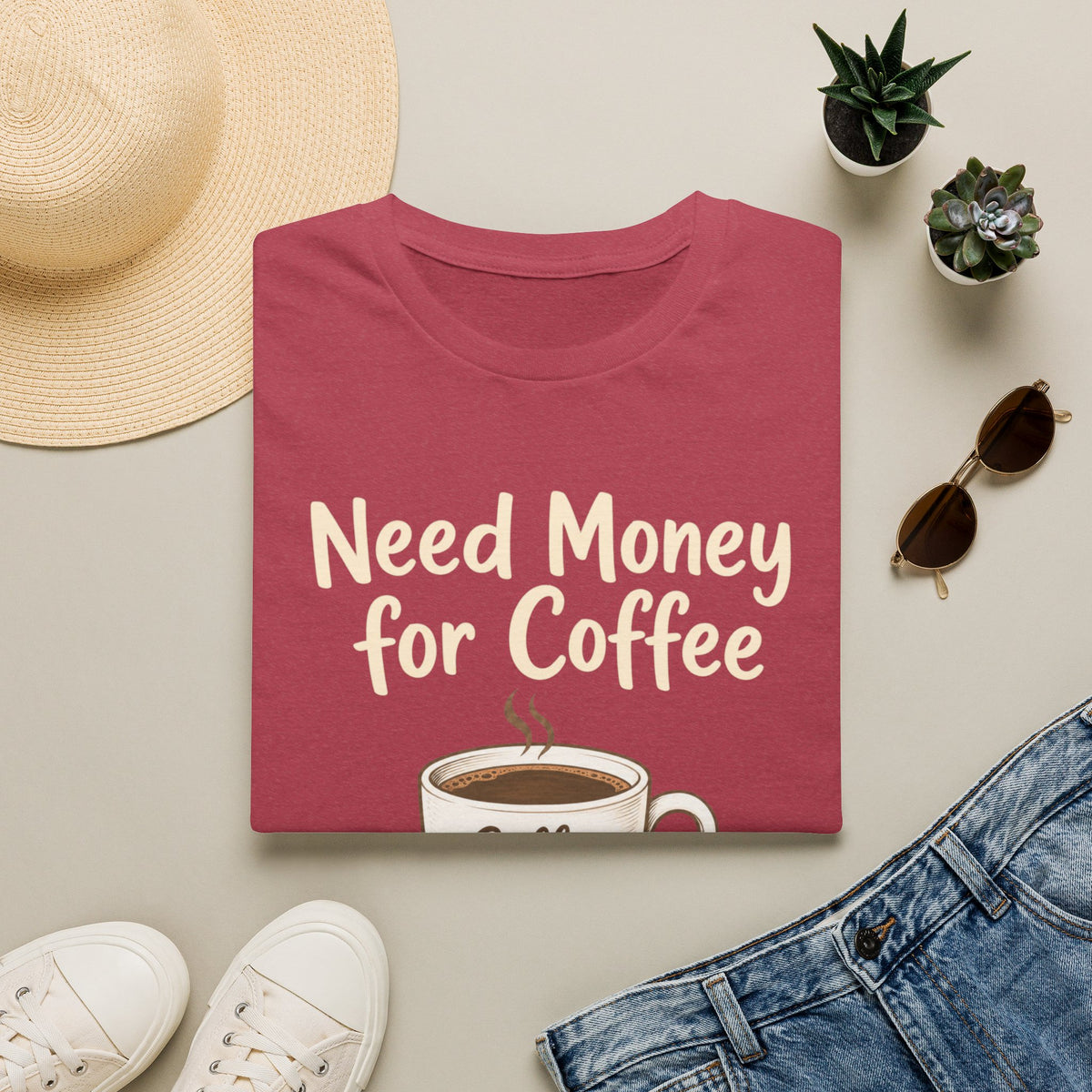 Need Money for Coffee T-Shirt