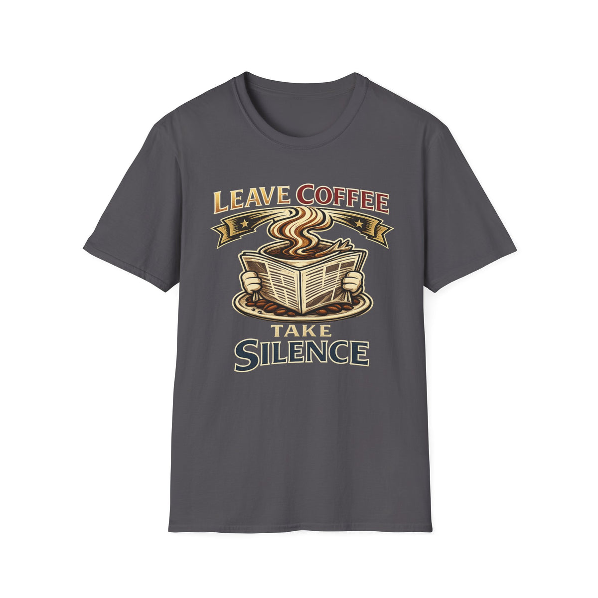 Leave Coffee Take Silence T-Shirt