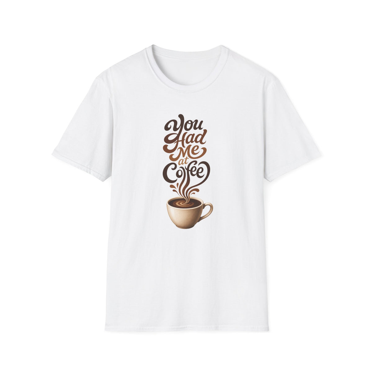 You Had Me at Coffee T-Shirt