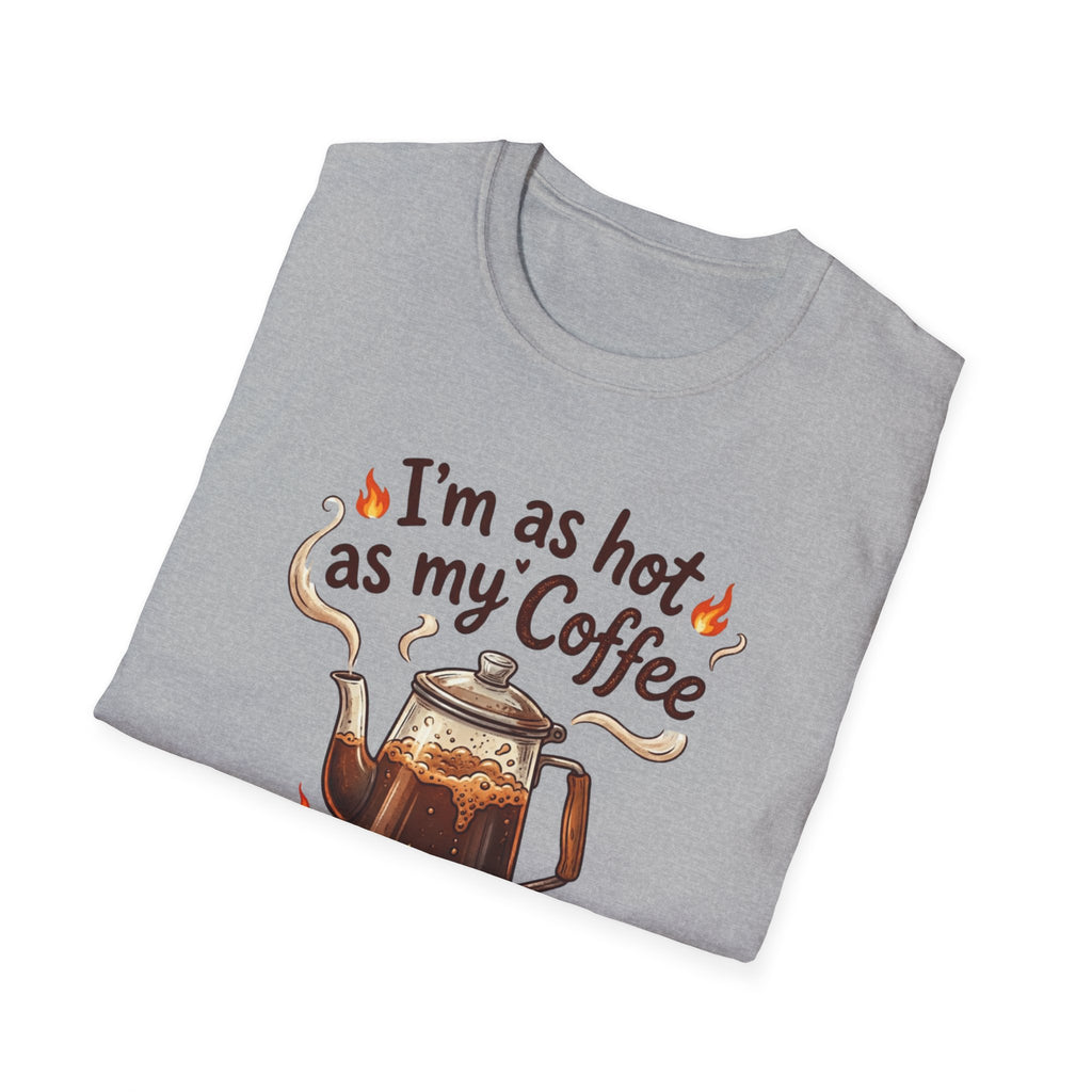 I'm as hot as my Coffee T-Shirt
