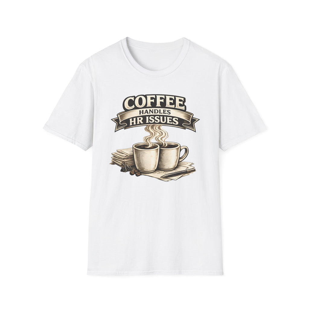 Coffee Handles HR Issues T-Shirt