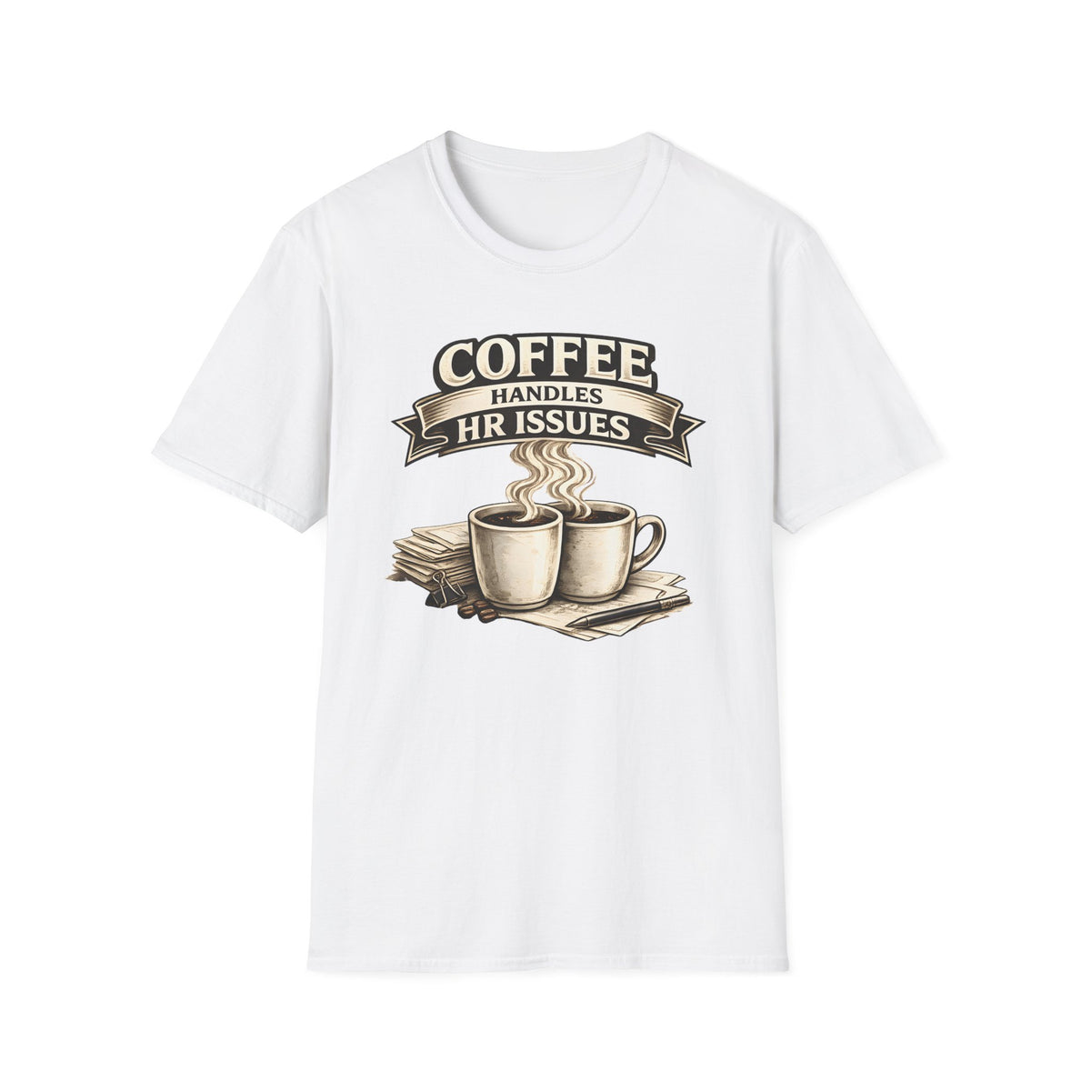 Coffee Handles HR Issues T-Shirt