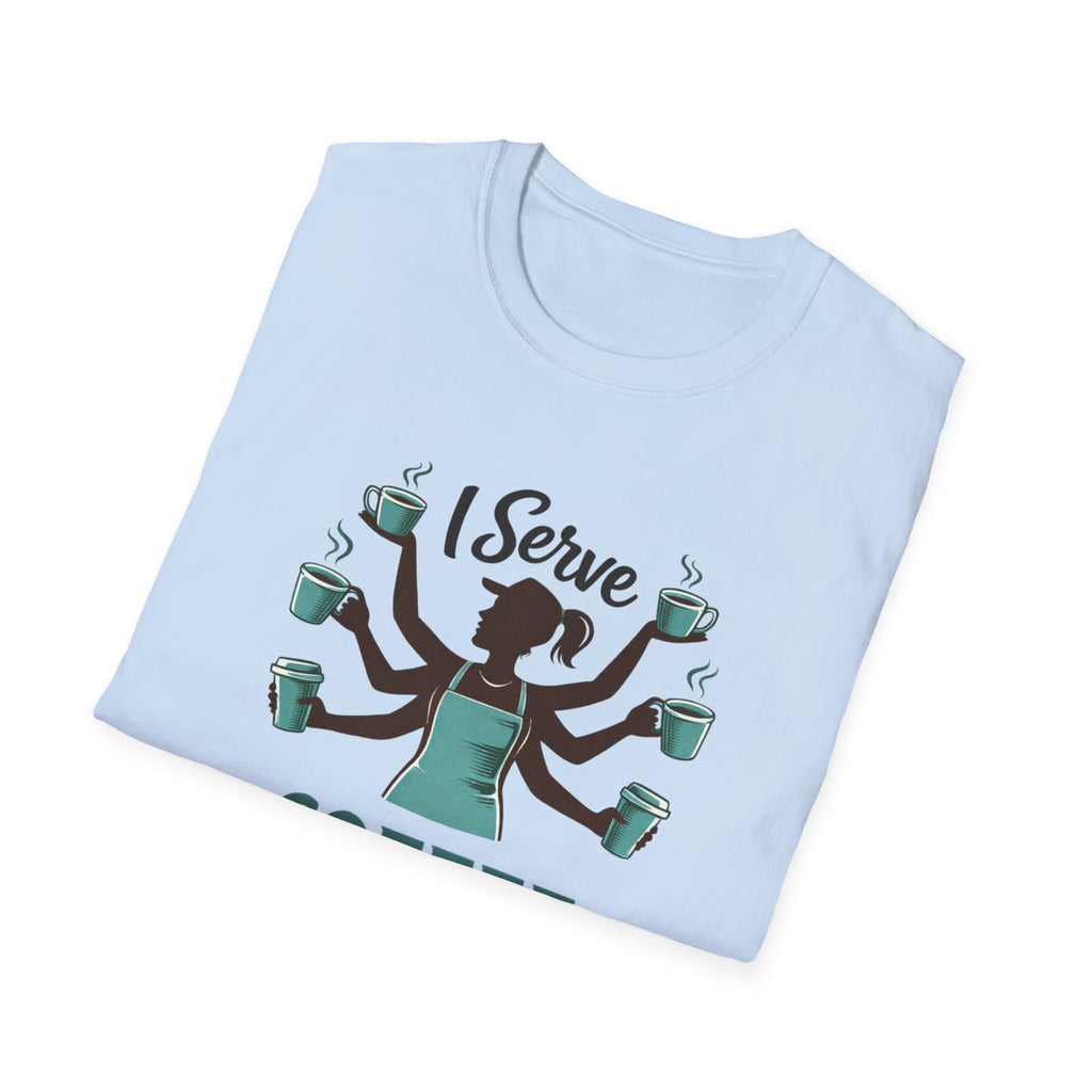 I Serve Coffee T-Shirt