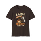 Adulting is Hard T-Shirt