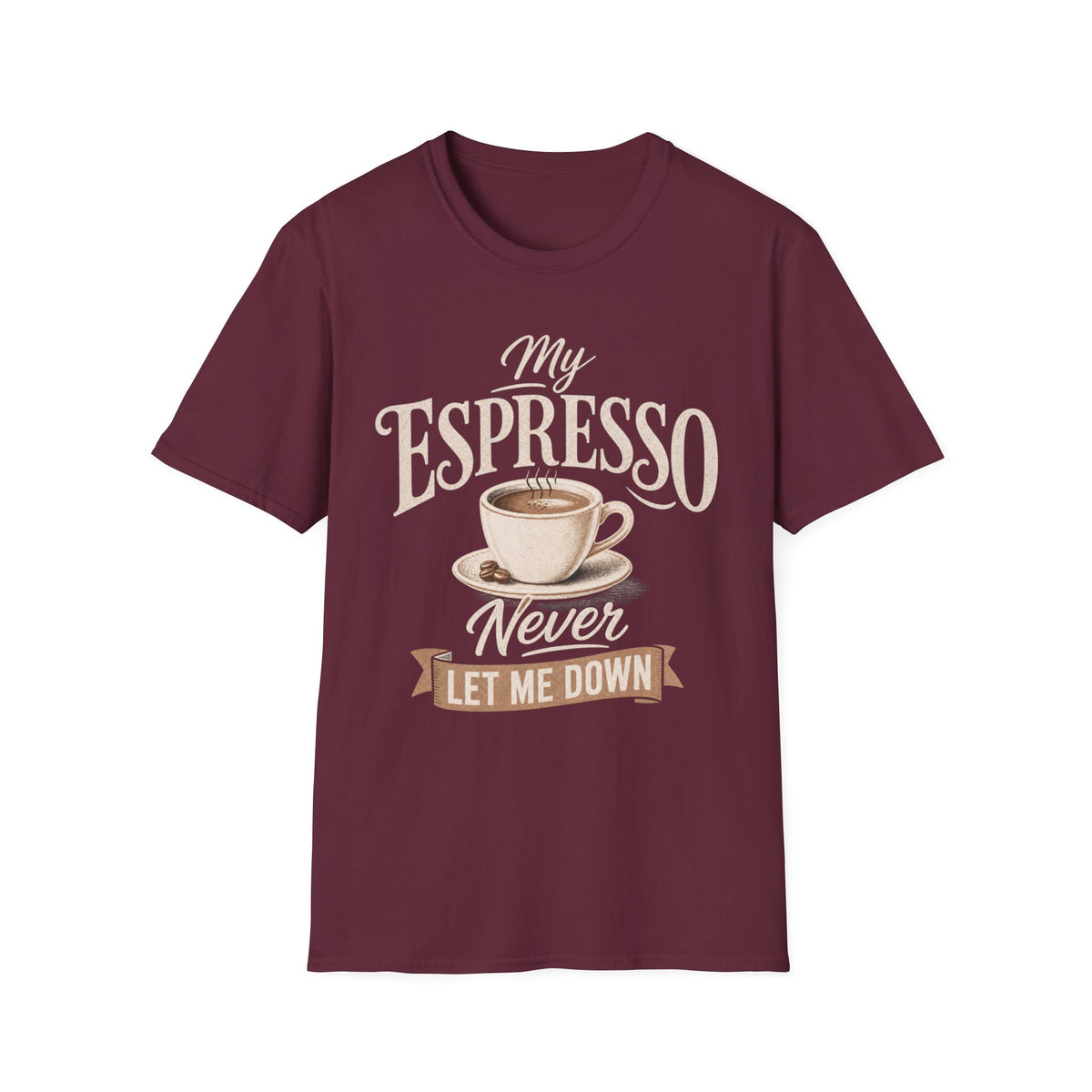 My Espresso Never Let Me Down T-Shirt