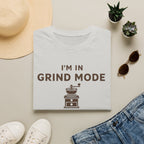 I'm in Grind Mode T-Shirt