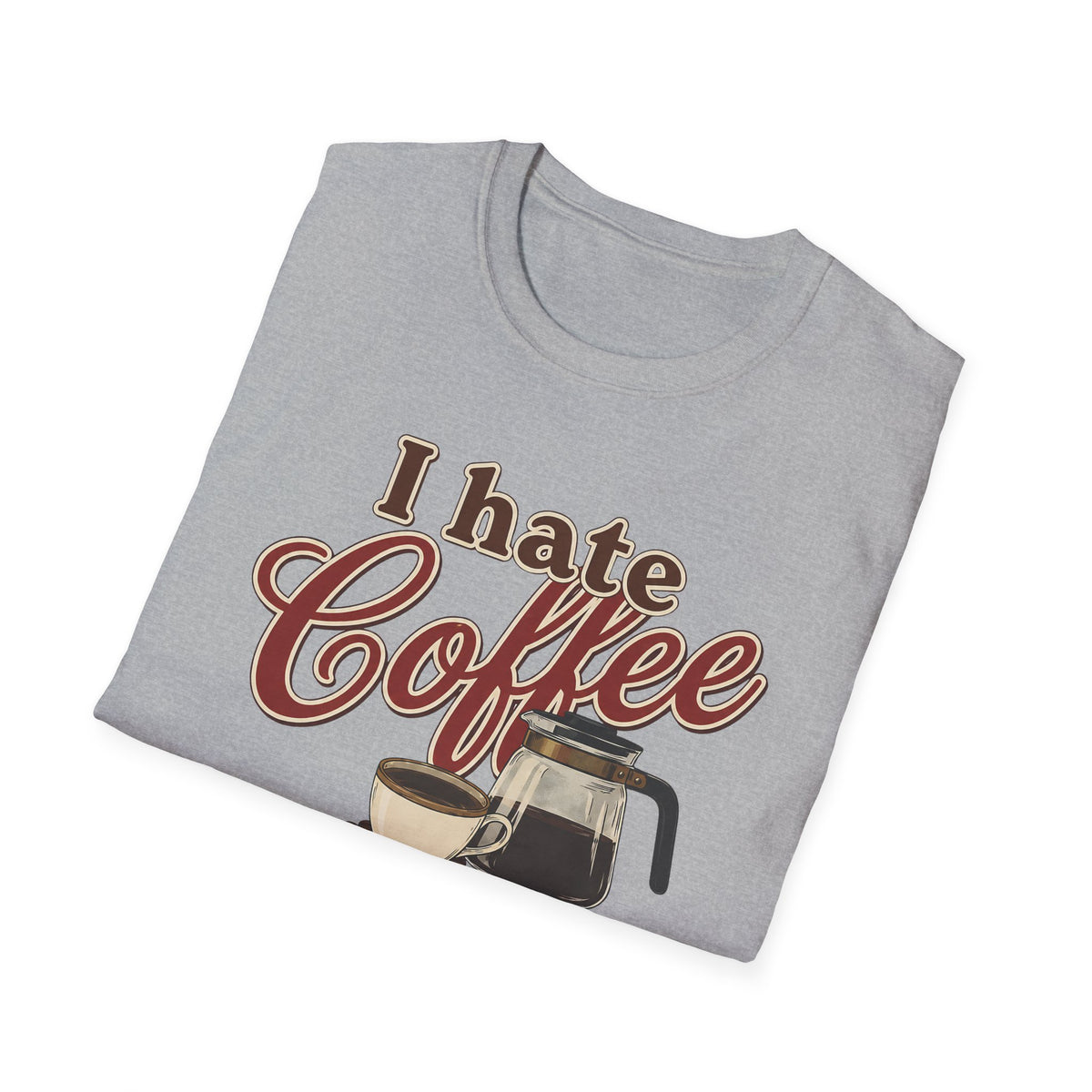 I Hate Coffee T-Shirt