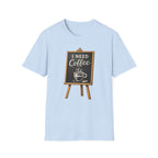 I Need Coffee T-Shirt