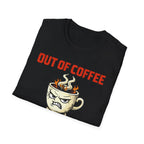 Out of Coffee T-Shirt
