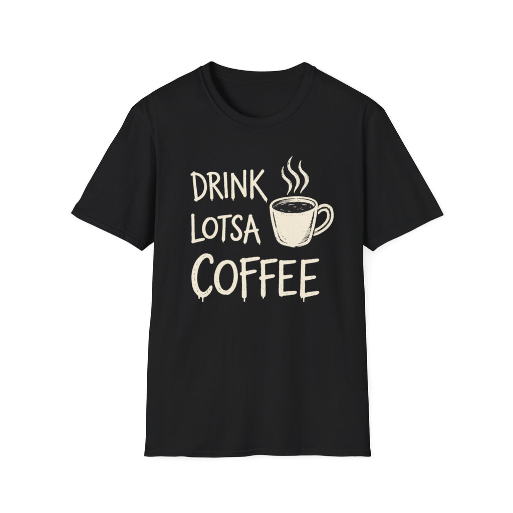 Drink Lotsa Coffee-Dark T-Shirt