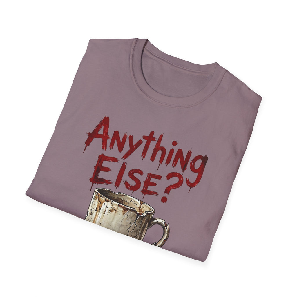 Anything Else? T-Shirt