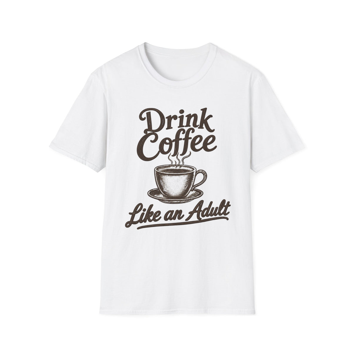 Drink Coffee Like an Adult T-Shirt