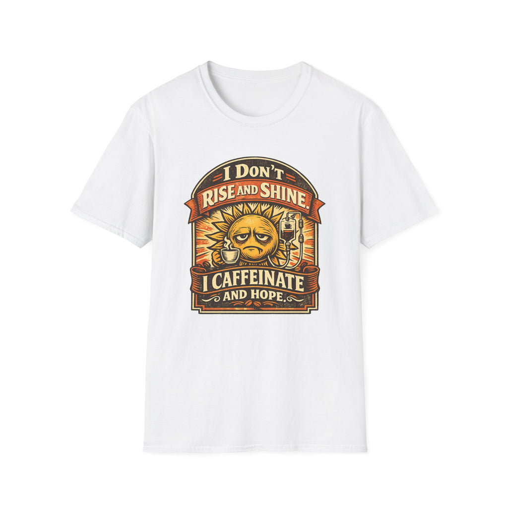 I Don't Rise and Shine T-Shirt