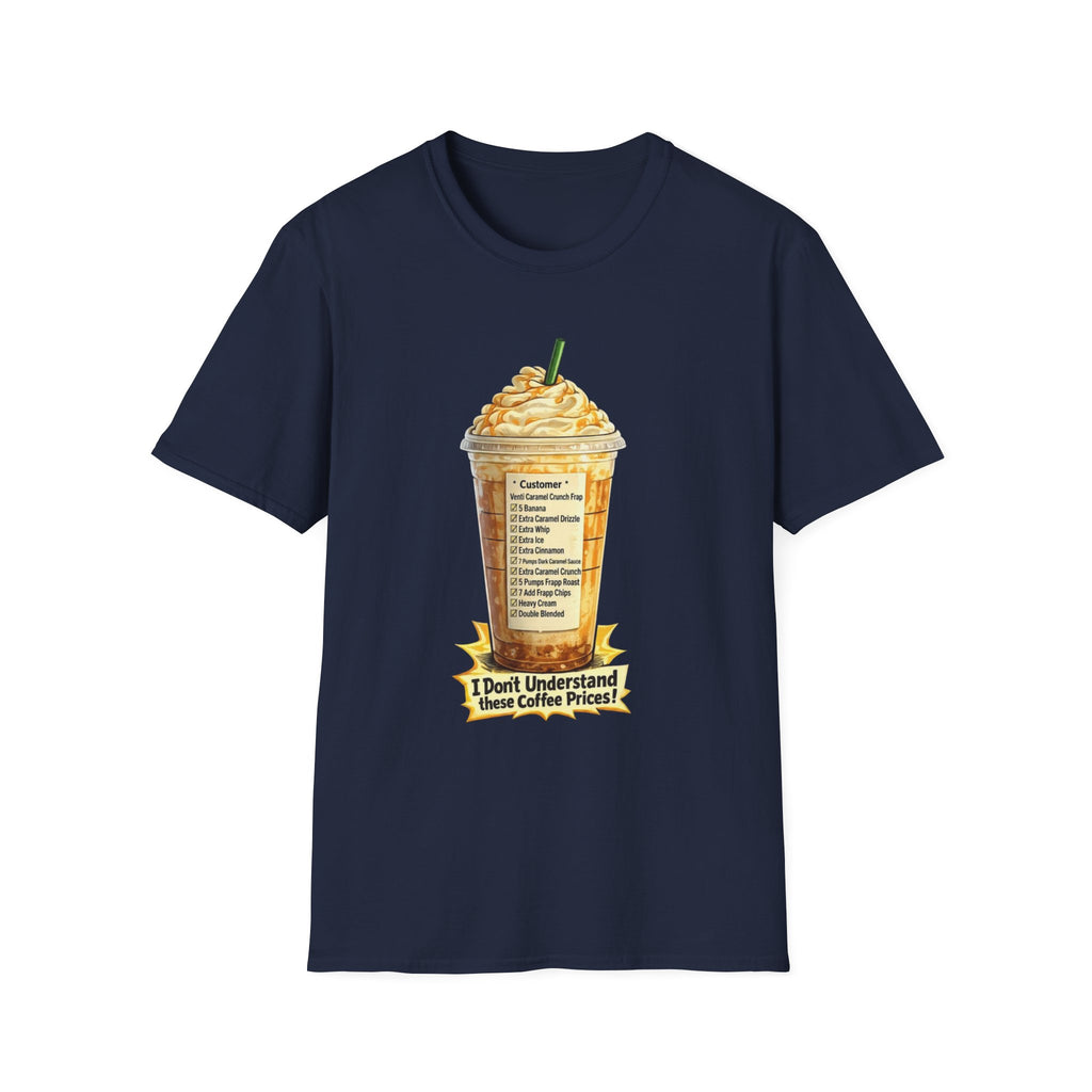 I Don't Understand These Coffee Prices T-Shirt