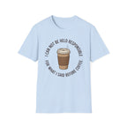 I Cannot Be Held Responsible T-Shirt