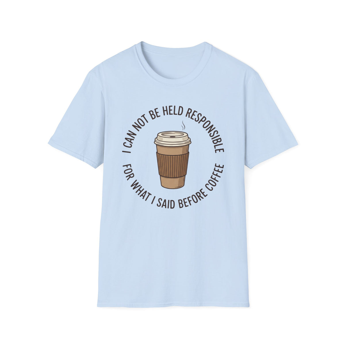I Cannot Be Held Responsible T-Shirt