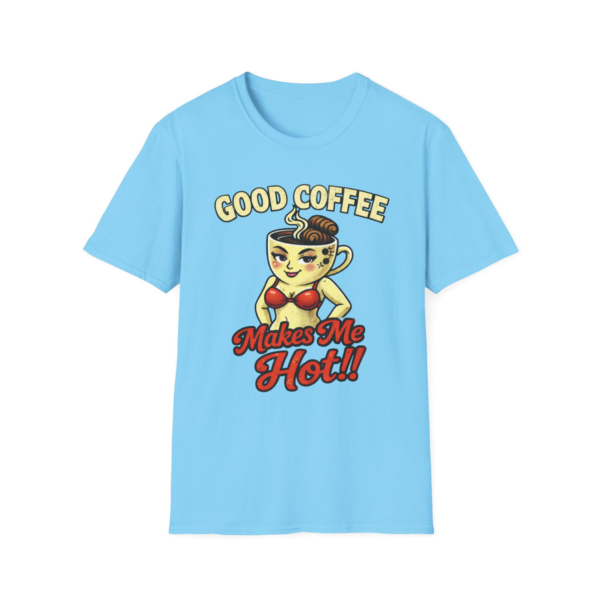 Good Coffee Makes Me Hot T-Shirt