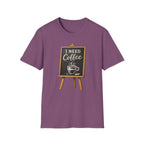 I Need Coffee T-Shirt