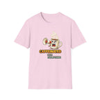 Caffeinated Over Everything T-Shirt