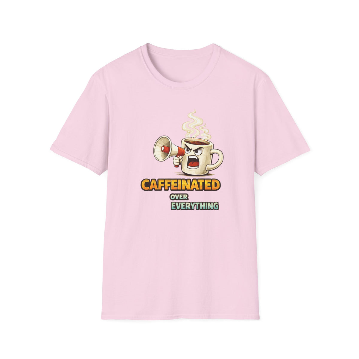 Caffeinated Over Everything T-Shirt