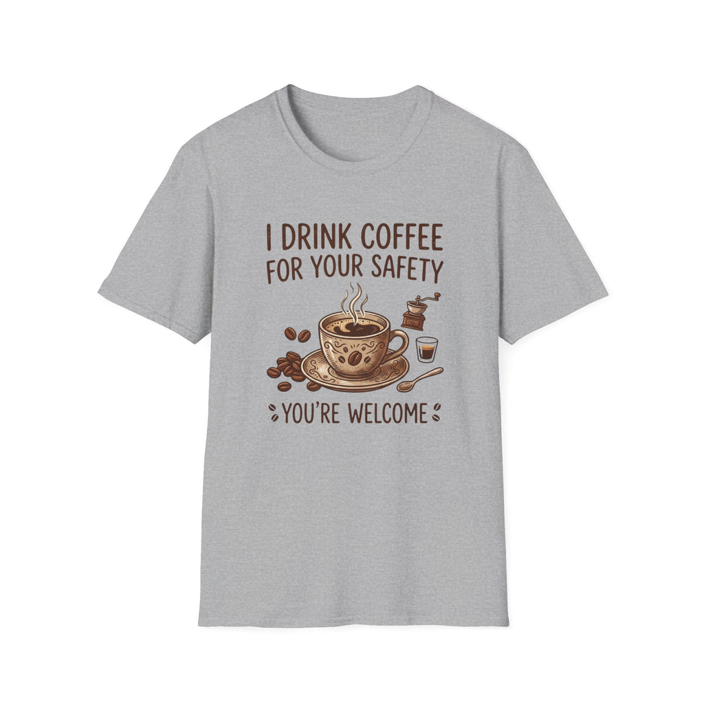 I Drink Coffee for Your Safety T-Shirt