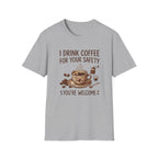 I Drink Coffee for Your Safety T-Shirt