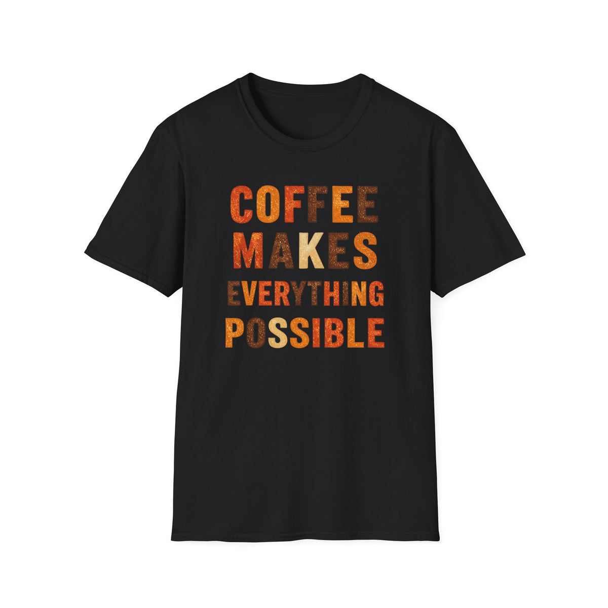 Coffee Makes Everything Possible T-Shirt