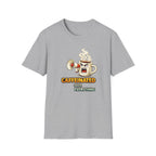 Caffeinated Over Everything T-Shirt
