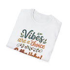 Vibes are a Choice T-Shirt
