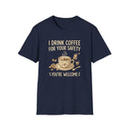 I Drink Coffee for Your Safety T-Shirt