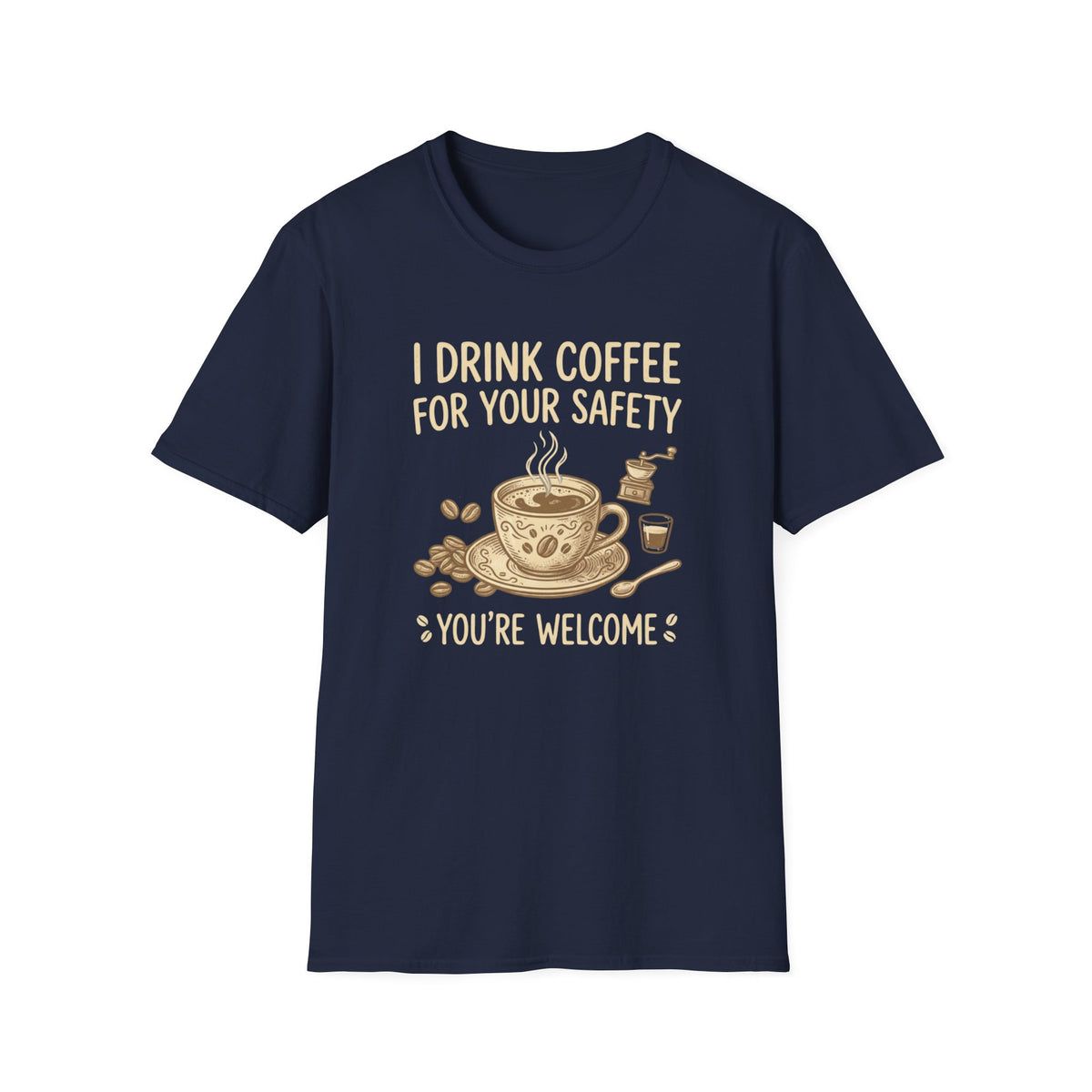 I Drink Coffee for Your Safety T-Shirt