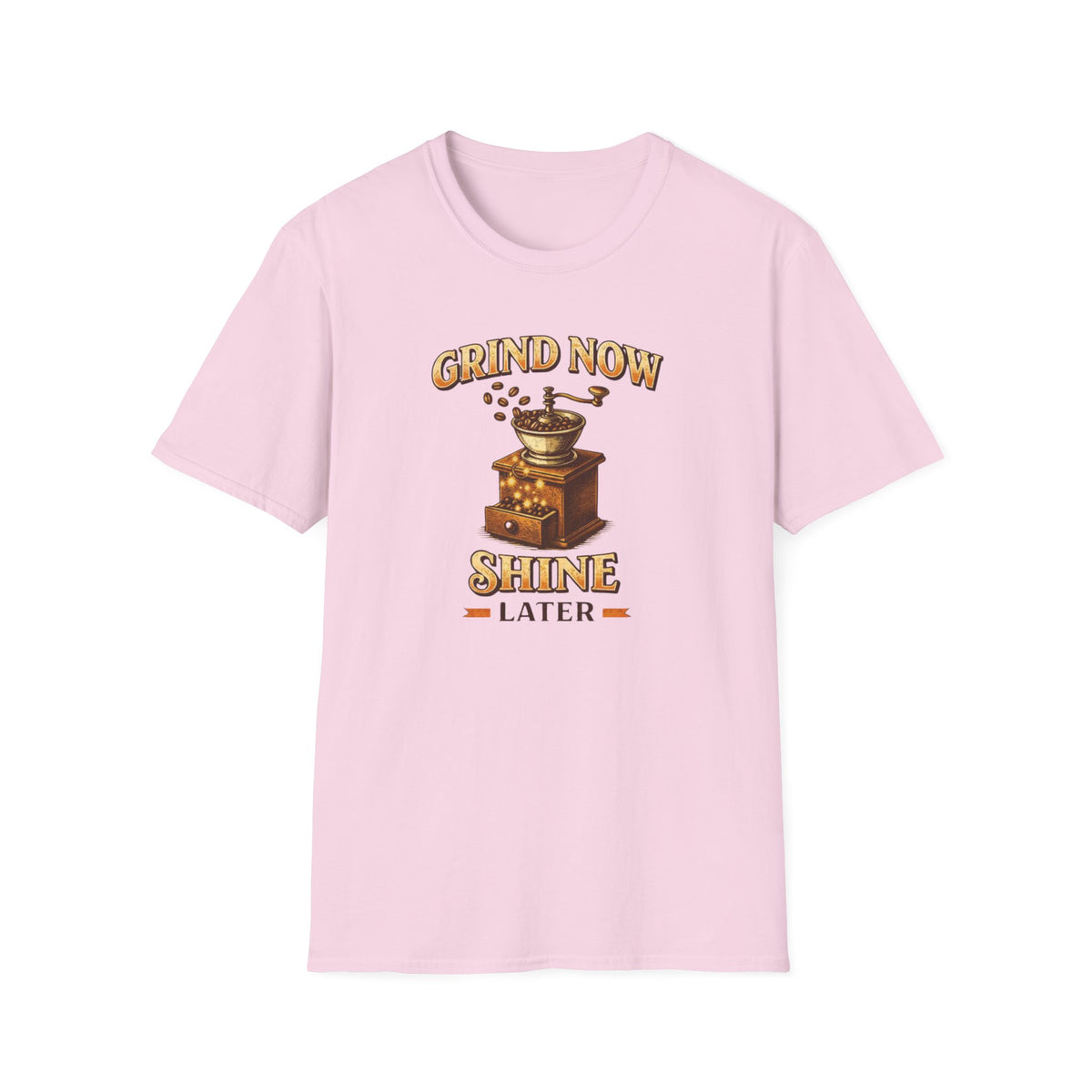 Grind Now Shine Later T-Shirt