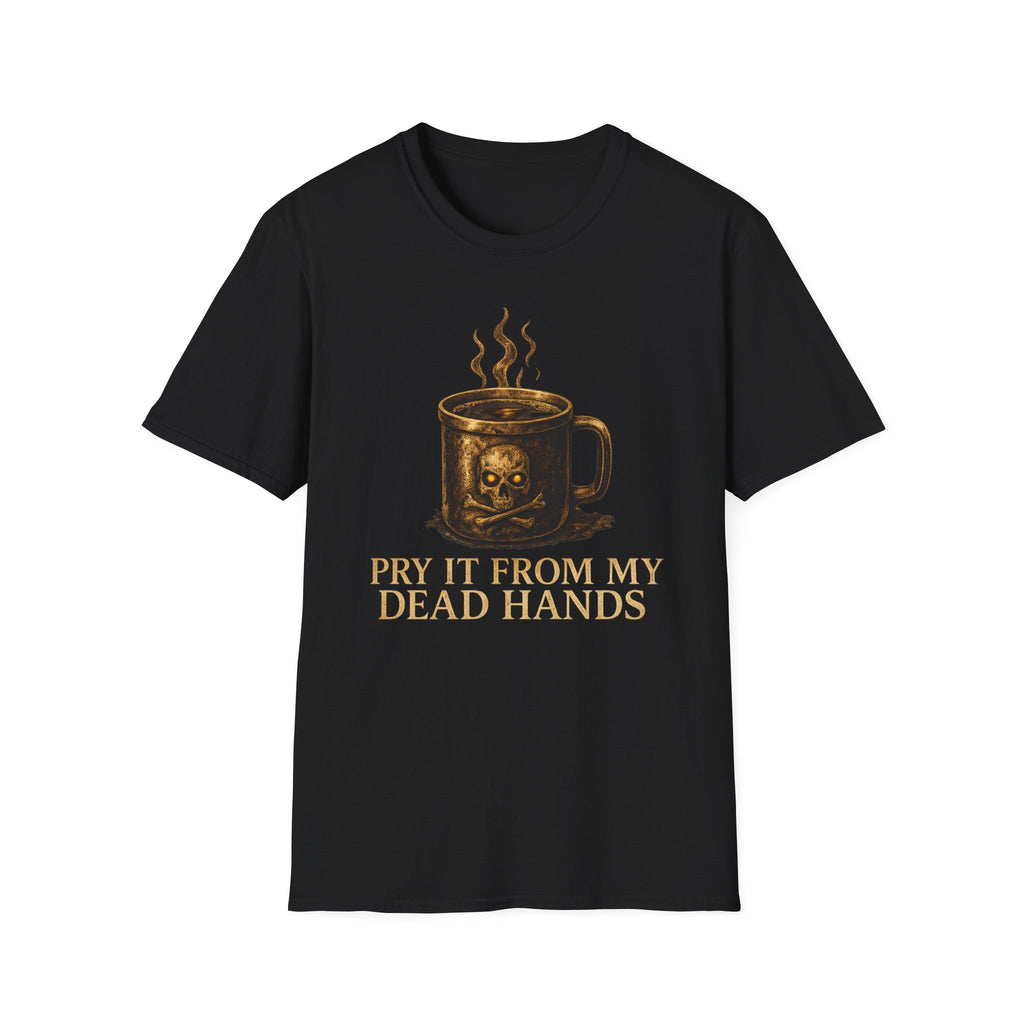 Pry It From My Dead Hands T-Shirt