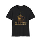 Pry It From My Dead Hands T-Shirt