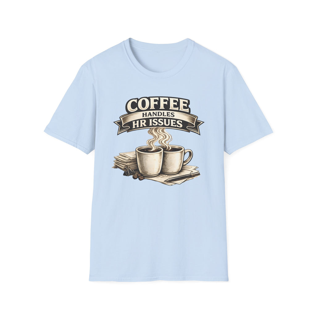 Coffee Handles HR Issues T-Shirt