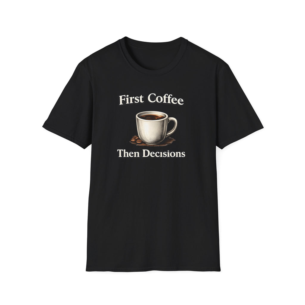 Coffee First Then Decisions T-Shirt