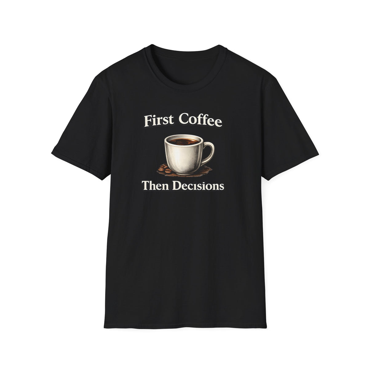 Coffee First Then Decisions T-Shirt