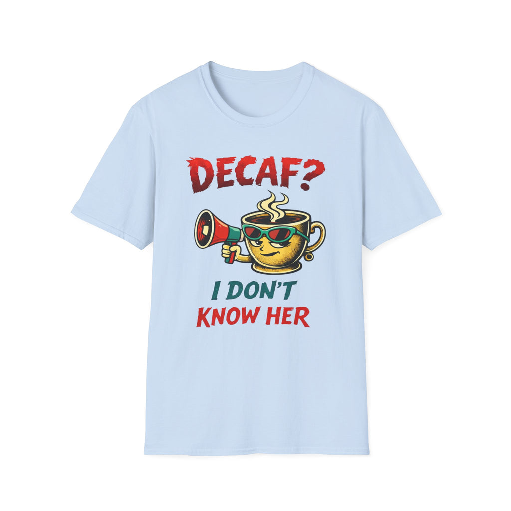 Decaf? T-Shirt